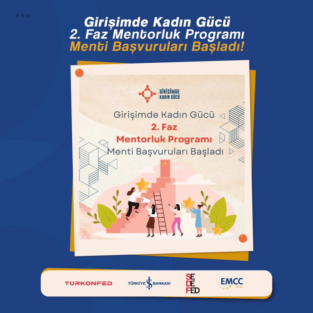 Girişimde Kadın Gücü Mentorluk Programı Başvuruları Başladı!Girişimde Kadın Gücü Projesi Mentorluk Programı, yeni döneminde TÜRKONFED İş Dünyasında Kadın Komisyonu (İDK), Sektörel Dernekler Federasyonu (SEDEFED) ve EMCC Türkiye iş birliği ile 2024 yılında 50, 2025 yılında ise 50 girişimci kadın olmak üzere 2 yılda toplamda 100 girişimci kadına, sektöründe başarılı kadınlar ve alanında uzman kişiler tarafından 6 ay boyunca mentorluk desteği sağlayacaktır.Mentor ve Menti olarak başvurmak için