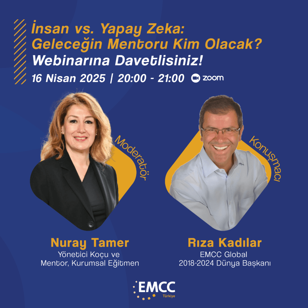 🌟 İnsan vs. Yapay Zeka: Geleceğin Mentoru Kim Olacak? Webinarı İçin Bizi Takip Edin!  ✨MCC Türkiye Koçluk ve Mentorluk Grubu olarak, 16 Nisan tarihinde 20:00-21:00 saatleri arasında çok özel bir etkinlik düzenliyoruz!🎙️ Konuşmacı
Nuray Tamer,
Yönetici Koçu, Mentor Kurumsal Eğitmen 🎙️ Konuk
Rıza Kadılar,
EMCC Global 2018-2024 Dünya Başkanı Dijitalleşen dünyada yapay zekanın, mentorluk süreçlerine nasıl yön verdiğini keşfetmek, yeni trendler hakkında bilgi almak için bu keyifli sohbeti kaçırmayın!💻 Tarih: 16 Nisan, 20:00-21:00
📍 Kayıt: Kayıt Olmak İçin Tıklayın
