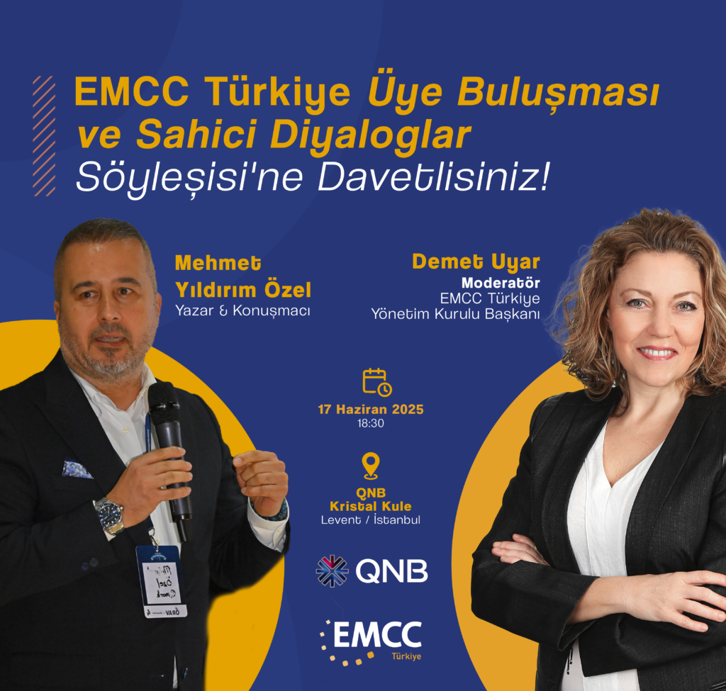 EMCC Türkiye İstanbul Üye Buluşması & Sahici Diyaloglar Söyleşisine Davetlisiniz!

EMCC Türkiye olarak, üyelerimizle yeniden bir araya gelmek, profesyonel bağlarımızı güçlendirmek ve ilham verici bir paylaşım ortamı oluşturmak için düzenlediğimiz Üye Buluşması & Networking Etkinliğimize sizi davet etmekten mutluluk duyuyoruz.

Etkinliğin devamında, 19:30'da “Sahici Diyaloglar” başlıklı söyleşimizde, Yazar & Konuşmacı Mehmet Yıldırım Özel bizlerle olacak. Sunumunun ardından, EMCC Türkiye Yönetim Kurulu Başkanı Demet Uyar moderasyonunda gerçekleşecek söyleşide, samimiyetin ve derinliğin iş ve yaşamımıza etkilerini birlikte keşfedeceğiz.

Etkinliğe katılan her üyemiz, EMCC Türkiye’ye üye olmak isteyen bir kişiyi davet edebilir. Lütfen kayıt sırasında misafir bilgilerinizi bizimle paylaşmayı unutmayın.

Bu özel akşamda bir araya gelmek ve sahici bağlantılar kurmak dileğiyle…

📅 Tarih: 17 Haziran 2025, Salı
🕠 Saat: 18:30
📍 Yer: QNB Kristal Kule, 35. Kat, Levent/İstanbul
🔗 Kayıt: Kayıt süresi doldu!