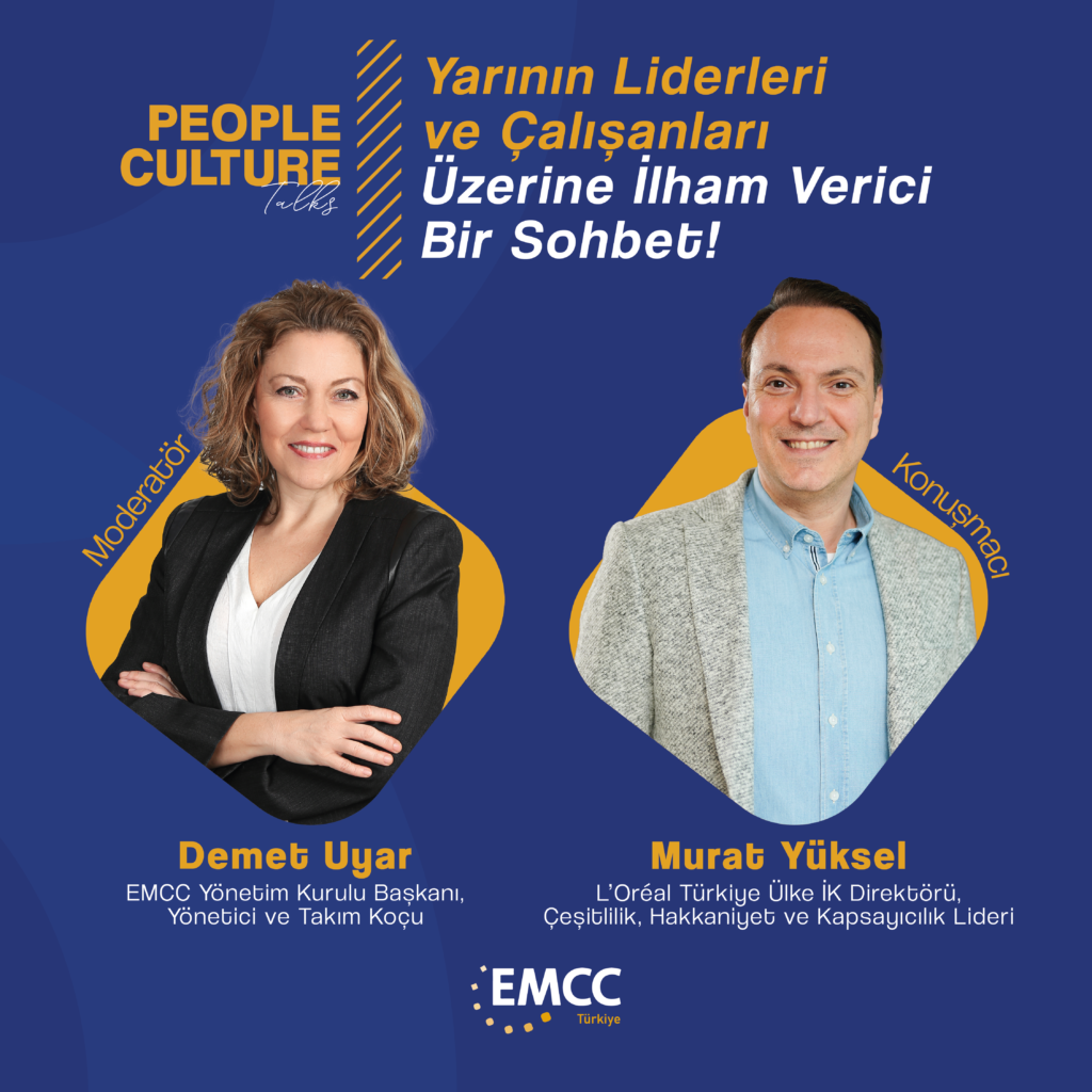 🌟 🎙️Yarının Liderleri ve Çalışanları Üzerine İlham Verici Bir Sohbet✨

People & Culture Talks buluşmamız, 29 Temmuz Salı akşamı gerçekleşiyor! İnsan odağında kültürel dönüşüm, liderlik yaklaşımı ve gerçek deneyimlerle dolu ilham verici bir sohbet seni bekliyor!

Konuşmacı: Murat Yüksel
L’Oréal Türkiye Ülke İK Direktörü, Çeşitlilik, Hakkaniyet ve Kapsayıcılık Lideri

Moderatör: Demet Uyar
EMCC Türkiye Yönetim Kurulu Başkanı, Yönetici ve Takım Koçu

🗓️ Tarih: 29 Temmuz 2025, Salı
🕗 Saat: 20.00 – 21.00
📍 Yer: Zoom
🔗 Kayıt: Kayıt Süresi Doldu!

Liderlik stratejilerinin insan ve kültürle ilişkisini, çalışan deneyimini ve kurum içi koçluk-mentorluk sistemlerini birlikte konuşacağımız bu keyifli buluşmayı kaçırma!