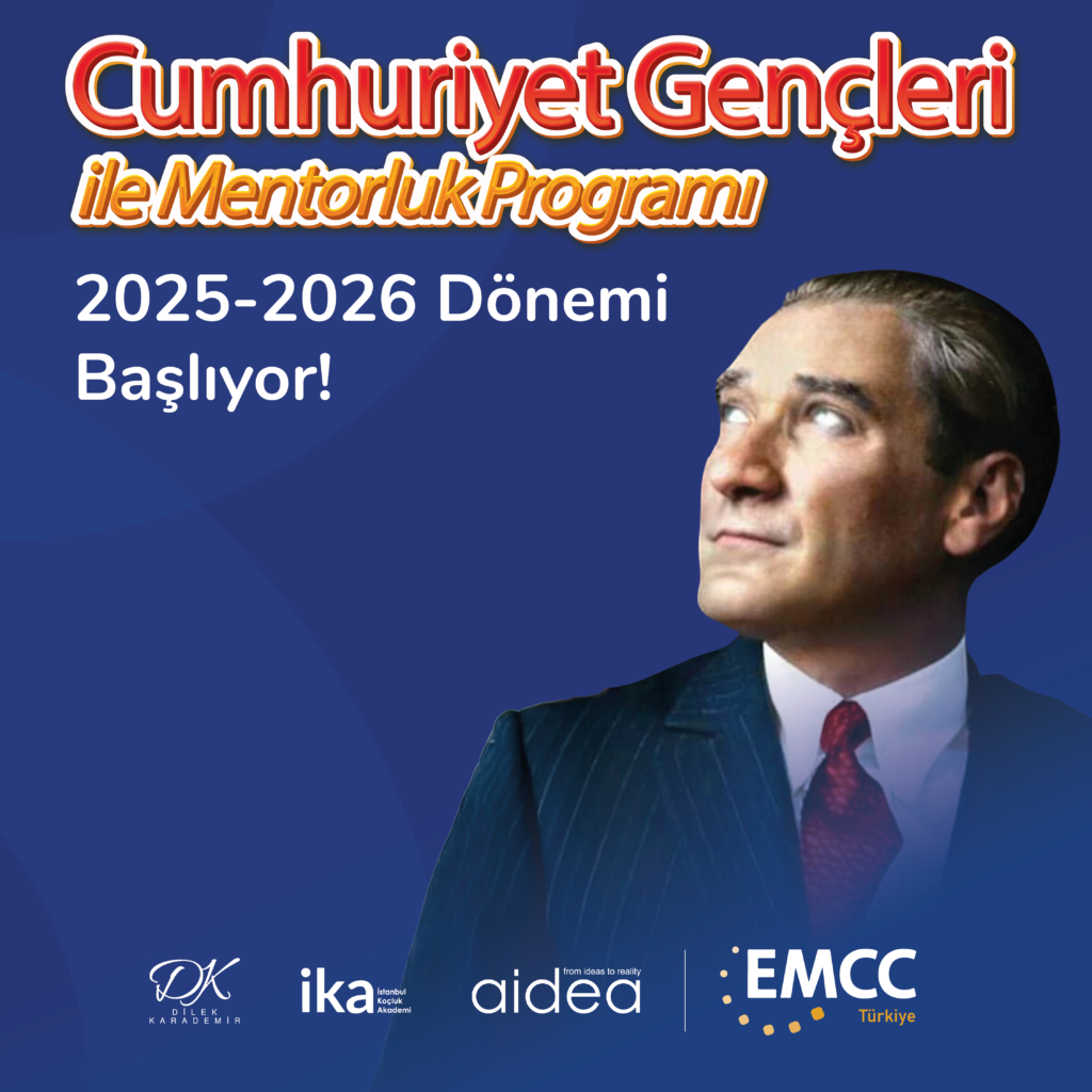 Cumhuriyet Gençleri ile Mentorluk Programı Başlıyor!

Sevgili Cumhuriyet Gençleri,
Cumhuriyet’in 101’inci yılına özel olarak başlattığımız “Cumhuriyet ile 101 Yıl Mentorluk Programı” nın ikinci fazı olan “Cumhuriyet Gençleri ile Mentorluk Programı” başlıyor.




Programda Sizi Neler Bekliyor?
2 Webinar: İlham verici konuşmalar, iş dünyasından örnekler ve fırsatlar üzerine etkinlikler.
3 Mentorluk Görüşmesi + Kimya Görüşmesi: Alanında uzman mentorlarla birebir seanslarda profesyonel ve kişisel gelişim fırsatları.
2 Eğitim: En çok tercih edilen 2 eğitimi alarak, kariyer yolculuğunuzda size en çok fayda sağlayacak becerileri kazanın.

Bu programa katılarak deneyimlerinizi derinleştirebilir, dayanışma ruhuyla geleceğe güçlü adımlar atabilirsiniz. İş dünyasında daha sağlam bir yer edinmek ve potansiyelinizi keşfetmek istiyorsanız bu heyecan verici yolculukta yerinizi alın.

Birlikte Daha Güçlüyüz! Cumhuriyet’in Gençleri olarak büyüyelim, güçlenelim!

Son Başvuru Tarihi: 10 Ekim 2025
Program Bitiş Tarihi: 10 Şubat 2026
Detaylı bilgi almak için: iletisim@emccturkey.org

Kontenjan: Başvuru 25 kişi ile sınırlıdır.
Seans: 3 görüşme + Kimya görüşmesinden oluşmaktadır.

Kayıt Linki: Başvuru Süresi Doldu!