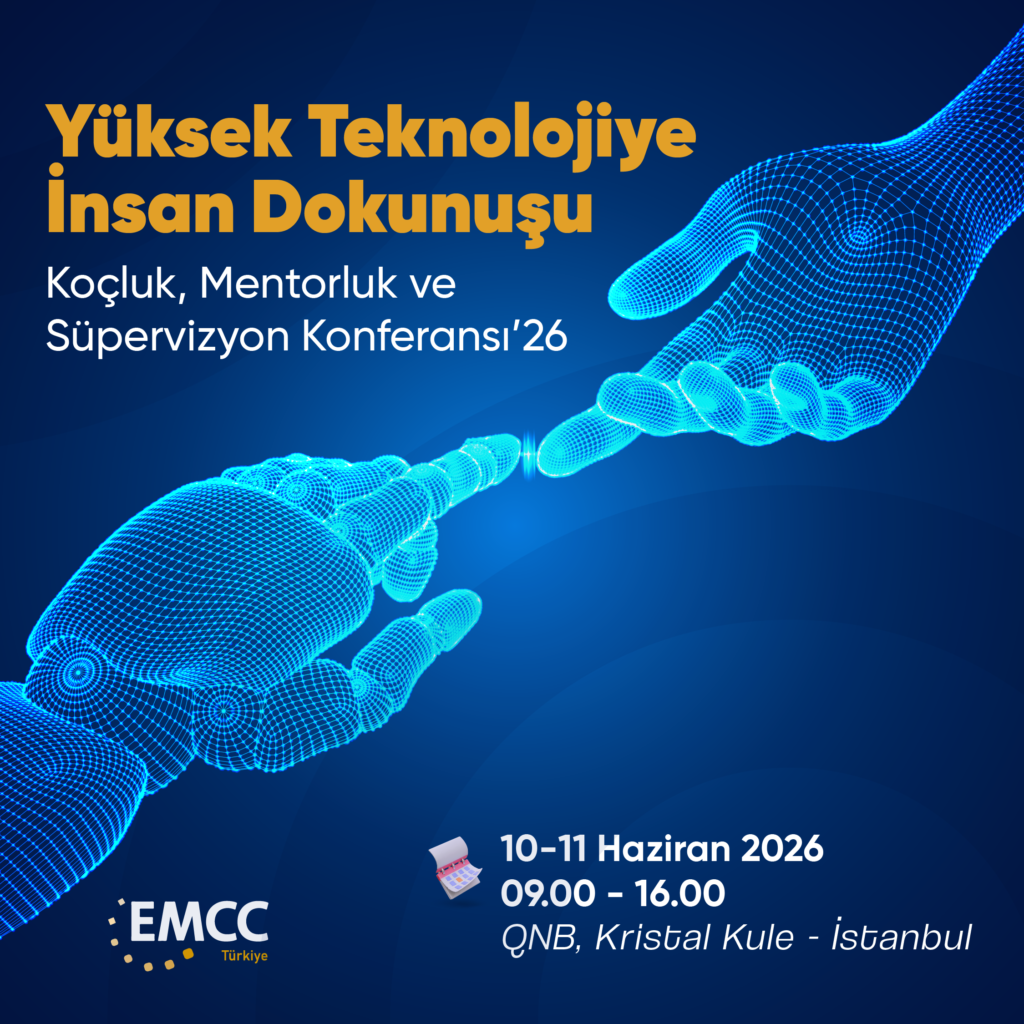 2026 - Koçluk, Mentorluk ve Süpervizyon Konferansına Davetlisiniz!
Tema: Yüksek Teknolojiye İnsan Dokunuşu

EMCC Türkiye, iş dünyasının ve bireysel gelişimin geleceğini şekillendiren Koçluk, Mentorluk ve Süpervizyon Konferansı'nı 10-11 Haziran tarihlerinde İstanbul QNB Bank Kristal Kule'de gerçekleştiriyor. Bu yılın teması ise 